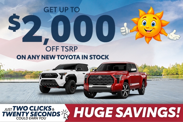 Get Up To $2,000 Off TSRP On Any New Toyota In Stock