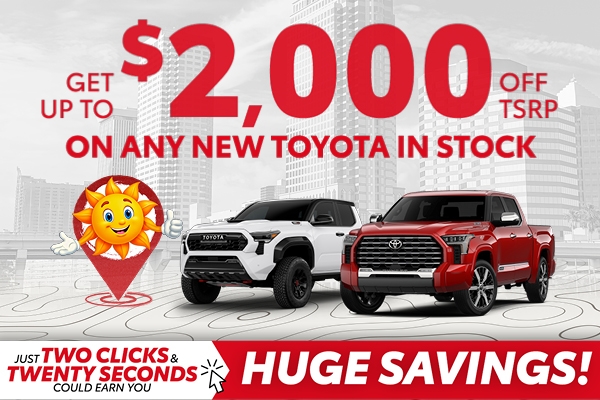 Get Up To $2,000 Off TSRP On Any New Toyota In Stock