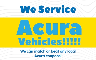 We Also Service Acura Vehicles